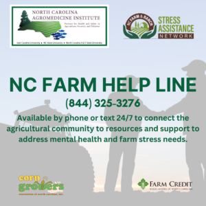 Farmers dealing with mental health and farm stress issues should call the North Carolina Farm Help Line at 1-844-325-3276.